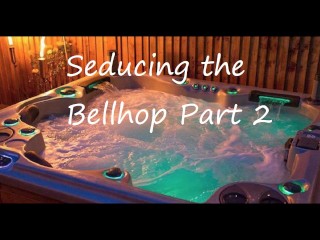 De Bellhop Verleiden Deel 2