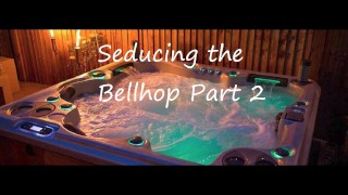 Seduciendo al bellhop Parte 2