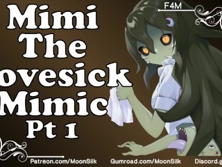 The Love Sick Mimic [pt 1] [shy, Slightly Yandere Mimic Monster Girl x Kind but Oblivious Listener]