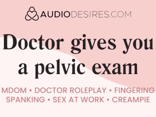 Doctor gives you a Pelvic Exam so you Cum | Erotic Audio [M4F] [instruction] [roleplay]