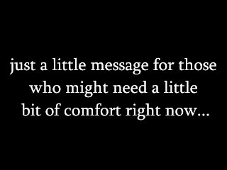 【ASMR SHORT】 just a message for anyone who needs a little bit of comfort this evening