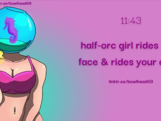 Audio: Half-Orc Girl Rides Your Cock & Rides Your Face