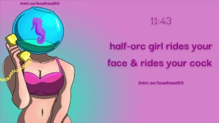 Audio: Half-Orc Girl chevauche votre bite et chevauche votre visage