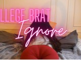 College Brat Ignores You - Leggings Ass Socks Foot Fetish Findom Femdom Princess