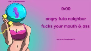 Audio Angry Futa Neighbor Fucks Your Mouth & Your Ass