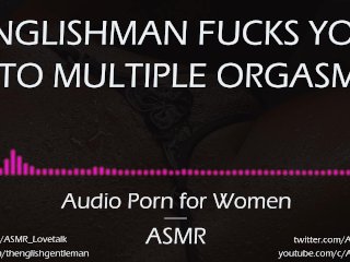 Englishman Fucks You to_Multiple Orgasms (AUDIO PORNFor Women)