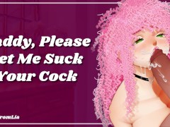 Video Daddy, Please Let Me Suck Your Cock! [erotic audio roleplay]