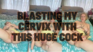 Blasting my cervix with this huge cock makes me cum so fucking hard