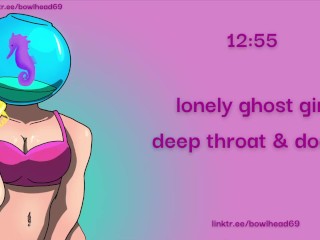 Áudio: Lonely Ghost Girl Deep Throat & Doggy