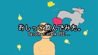 Satochan drank PEE...