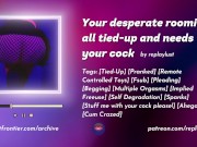 Preview 6 of Your desperate freeuse roomie is all tied-up and needs your cock