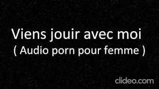 Viens jouir avec moi et a mon décompte ( porno audio pour femmes )