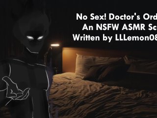 No Sex!Doctor's Orders! An NSFW ASMR_Audio Written by_LLLemon0813