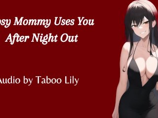 Mommy Uses You After Her NightOut (Audio) (Fdom)