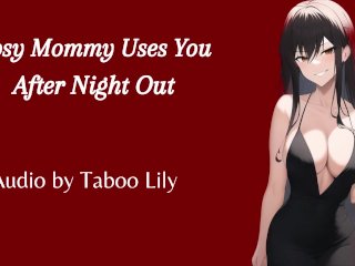 Mommy Uses You After Her Night Out (Audio) (Fdom)