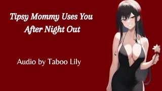 Maman vous utilise après sa soirée (Audio) (Fdom)