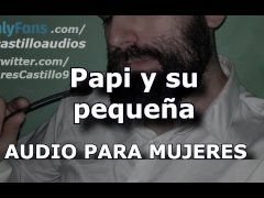 Papi y su pequeña - (+18) - Audio interactivo para MUJERES - Voz de hombre - España
