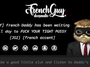 Preview 4 of [M4F] French Daddy has been waiting all day to FUCK YOUR TIGHT PUSSY [Erotic Audio] [French Accent]