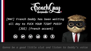 [M4F] Franse daddy heeft de hele dag gewacht om je strakke poesje te neuken [Erotische audio] [Frans accent]