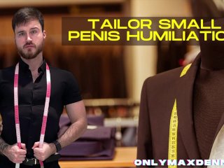 Tailor small penis humiliation