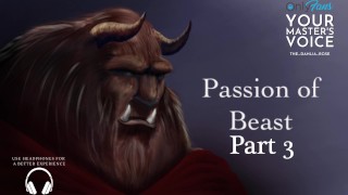 Parte 3 Passion of Beast - ASMR British Male - Fan Fiction - História Erótica