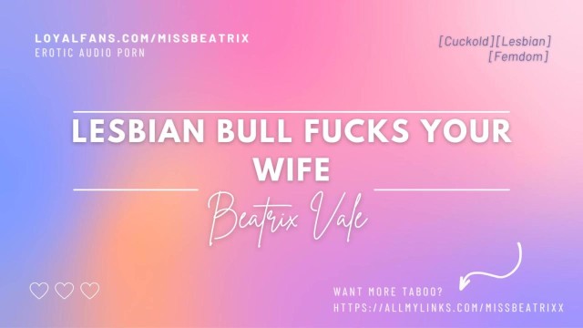 Your Wife And Lesbian Captions - Lesbian Bull Fucks your Wife [erotic Audio for Men][Cuckold] - Pornhub.com