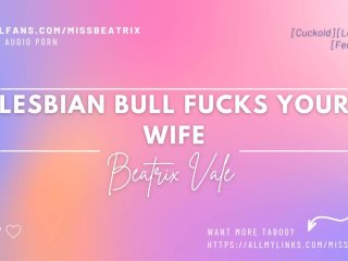 Lesbian BullFucks Your Wife [Erotic Audio for Men][Cuckold]