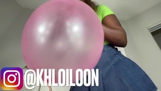 KHLOÍ LOON BLOWS YOU UP A BALLOON!