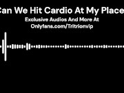 Preview 1 of Can We Hit Cardio At My Place? (Erotic Audio for Woman)