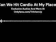 Preview 3 of Can We Hit Cardio At My Place? (Erotic Audio for Woman)