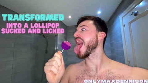 Transformed by giants into a lollipop licked and sucked