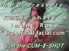 FUCVph4 Imani Rose 3rd official cum CUMSHOT ONLY version