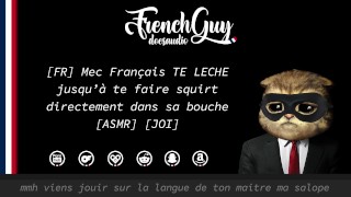 FR French Guy LICKS YOU UNTIL YOU SQUIRT IN HIS MOUTH ASMR INSULTS EROTIC AUDIO