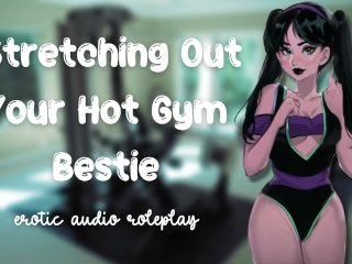 Stretching OutYour Hot Gym Bestie [Flexible Little Fucktoy] [Feed_Me Your Cum]