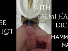 I Pee A Lot With Semi Hard Dick