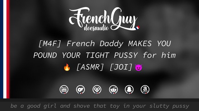 [M4F] French Daddy MAKES YOU POUND YOUR TIGHT PUSSY for him [EROTIC AUDIO] [JOI]