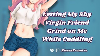 Erotic Audio Roleplay Letting My Shy Virgin Friend Grind While Cuddling