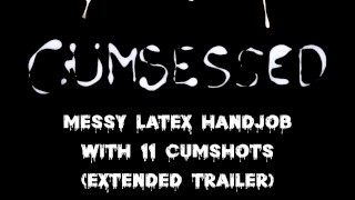 Messy Latex Handjob With 11 Cumshots (Extended Trailer)