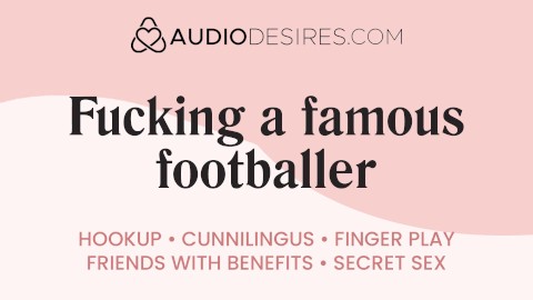 Follando a un famoso futbolista | Porno de audio erótico