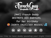 Preview 2 of [M4F] French Daddy USES HIS BABYGIRL for her birthday [EROTIC AUDIO] [SEX NOISES]