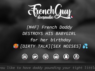 [M4F] French Daddy_USES HIS BABYGIRL for Her Birthday [EROTIC_AUDIO] [SEX NOISES]