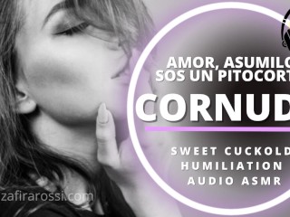 Amor, Sos un PITOCORTO CORNUDO | Sweet Soft Humiliation SPH CUCKOLD FETISH ASMR JOI Voz Argentina