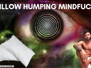 Pillow Humping Mindfuck