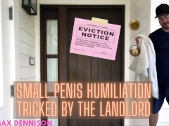 Small penis humiliation - tricked by your landlord