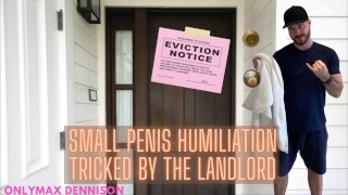 Small penis humiliation - tricked by your landlord