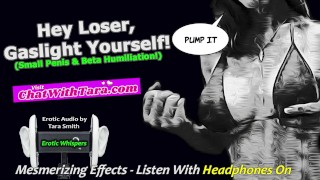 Hey Loser Gaslight Yourself Mesmerizing Erotic Audio With Sexy Beats Small Penis Beta Humiliation