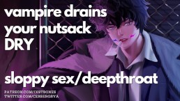 Sloppy sex with a Powerbottom Vampire || Drain your nuts dry || NSFW ASMR & Male Moaning Roleplay