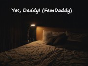 Preview 1 of Yes, Daddy! (M4F, FemDaddy)