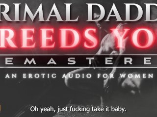 Primal Daddy BREEDS YOU! [REMASTERED] - A_Heavy Breeding Kink, Dirty Talk Audio for_Women (M4F)