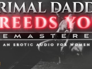 Primal Daddy TE CRÍA! [REMASTERED] - un Perrito De Cría Pesada, Dirty Talk Audio Para Mujeres (M4F)